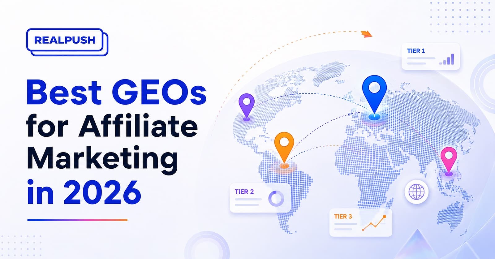 Best GEOs for Affiliate Marketing in 2026: Where to Launch and Scale Campaigns