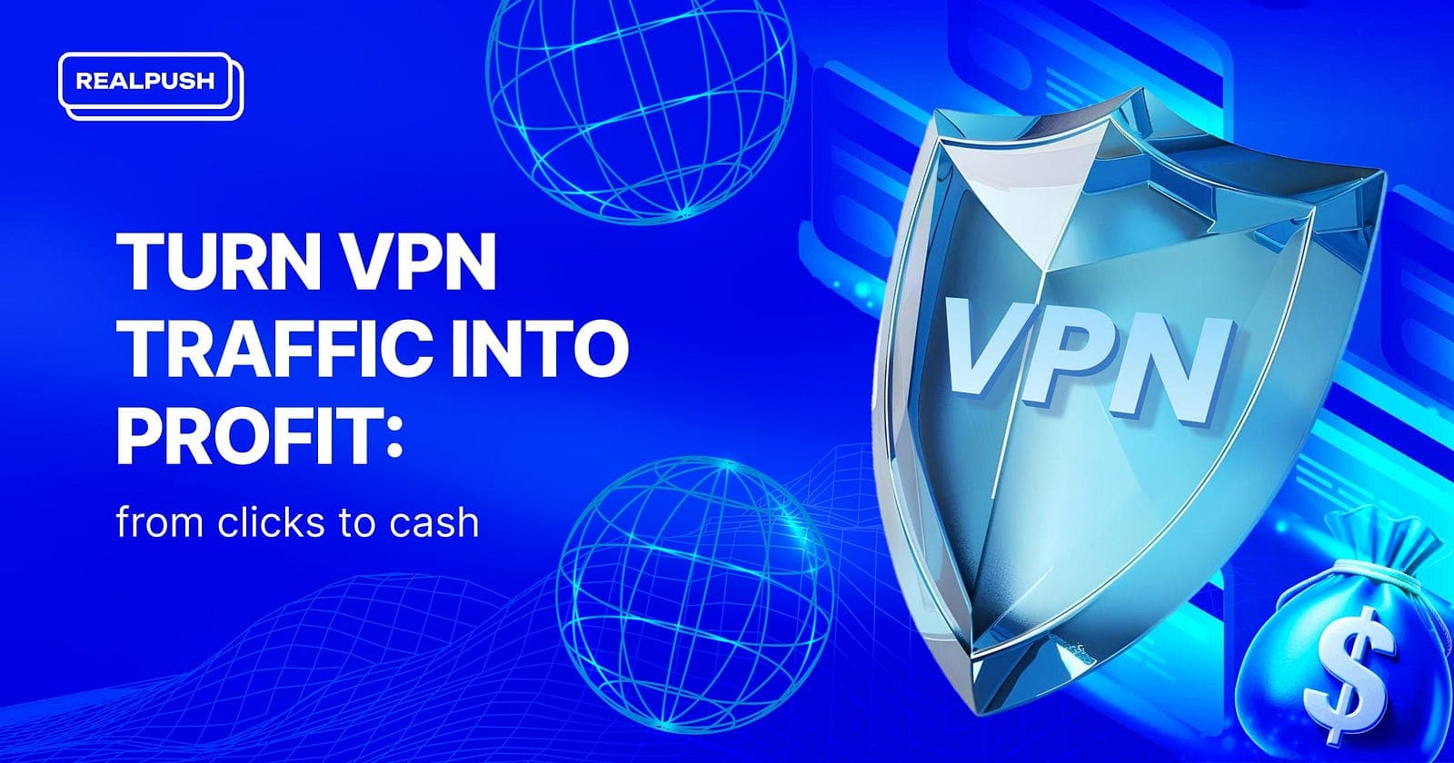 Turn VPN traffic into profit: from clicks to cash